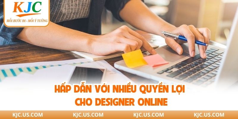 Hấp dẫn với nhiều quyền lợi cho designer online