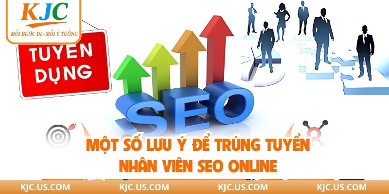 Một số lưu ý để trúng tuyển nhân viên SEO Online